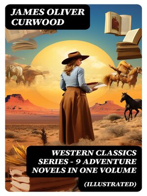 cover image of WESTERN CLASSICS SERIES – 9 Adventure Novels in One Volume (Illustrated)